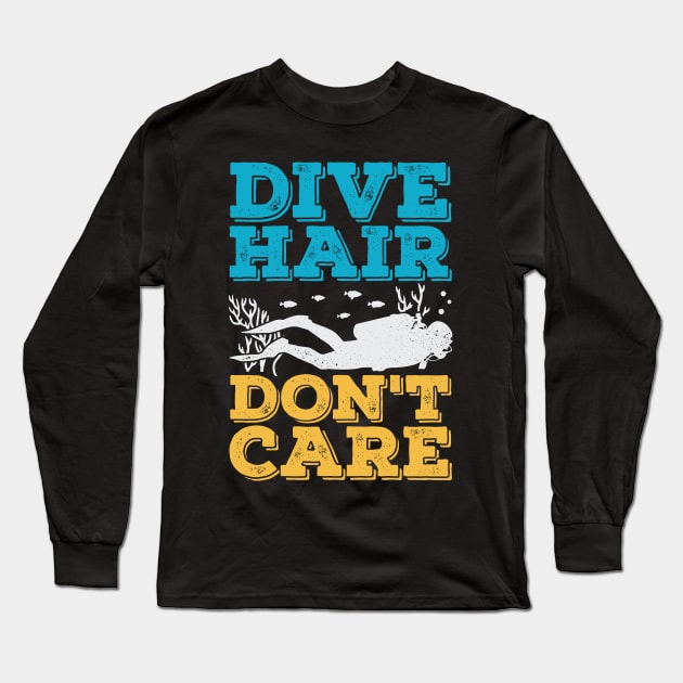 Dive Hair Don't Care Scuba Diver Gift Long Sleeve T-Shirt by Dolde08